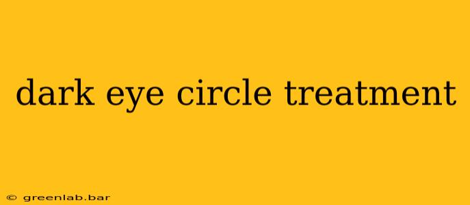 dark eye circle treatment