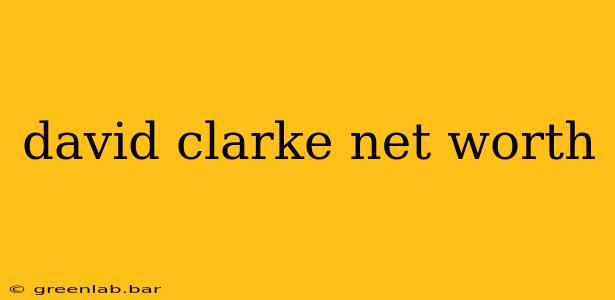 david clarke net worth