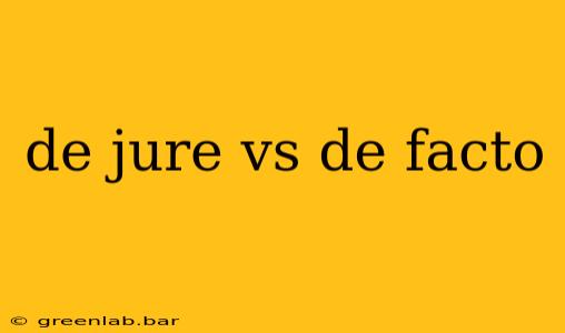 de jure vs de facto