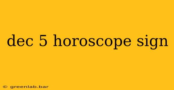 dec 5 horoscope sign