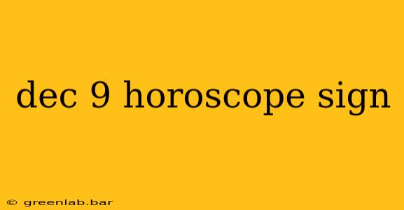 dec 9 horoscope sign