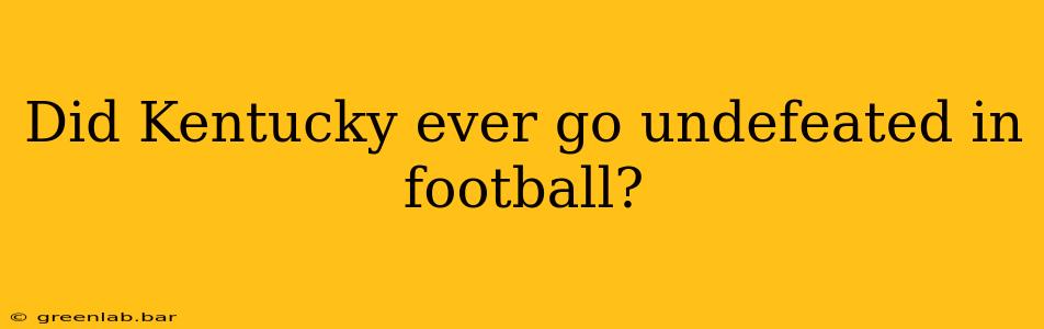 Did Kentucky ever go undefeated in football?