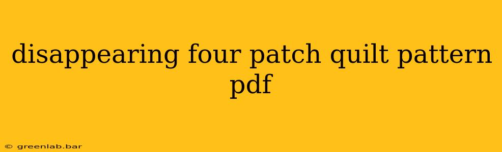 disappearing four patch quilt pattern pdf