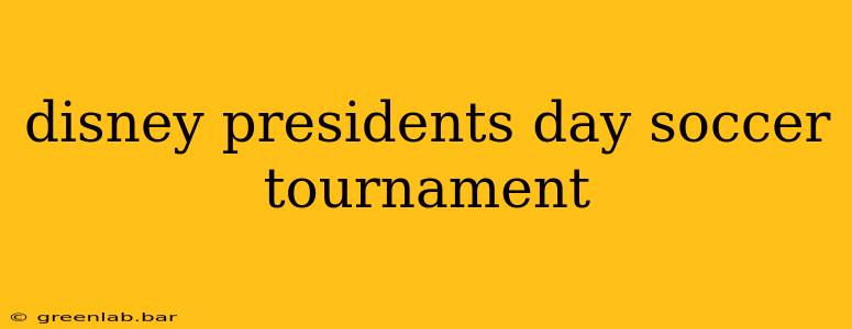 disney presidents day soccer tournament