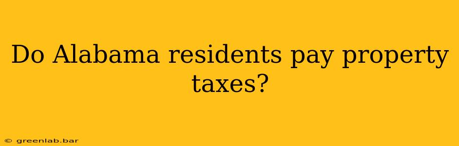 Do Alabama residents pay property taxes?