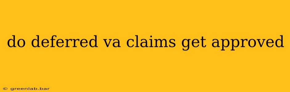 do deferred va claims get approved