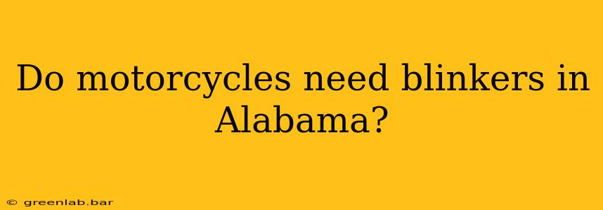 Do motorcycles need blinkers in Alabama?