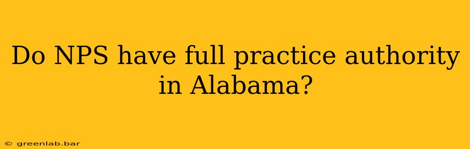 Do NPS have full practice authority in Alabama?