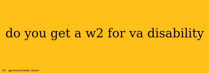 do you get a w2 for va disability