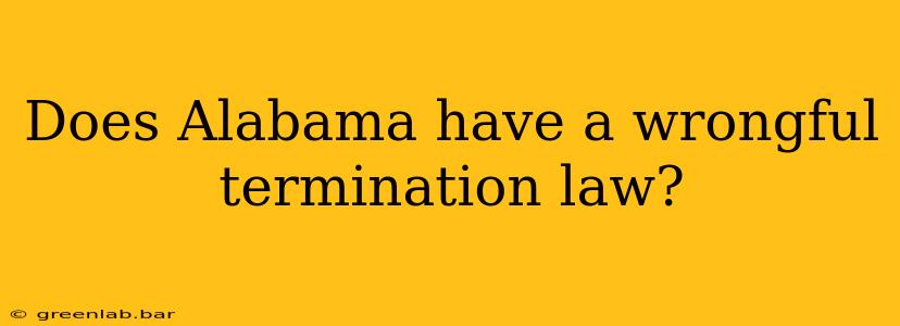 Does Alabama have a wrongful termination law?