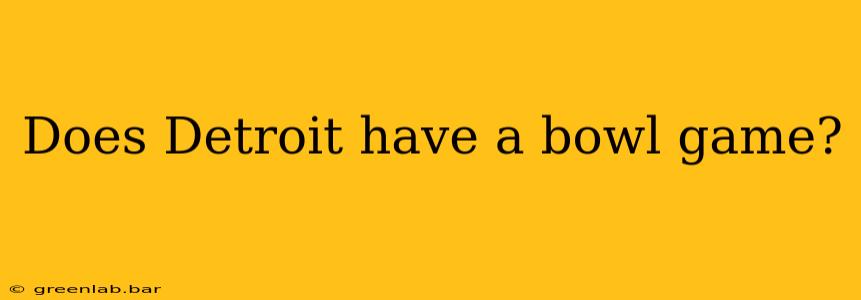 Does Detroit have a bowl game?