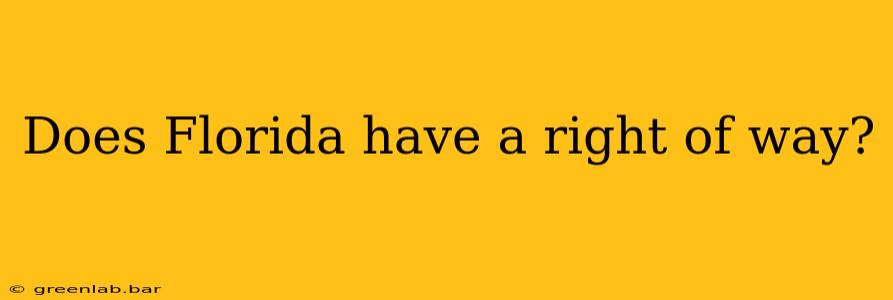 Does Florida have a right of way?