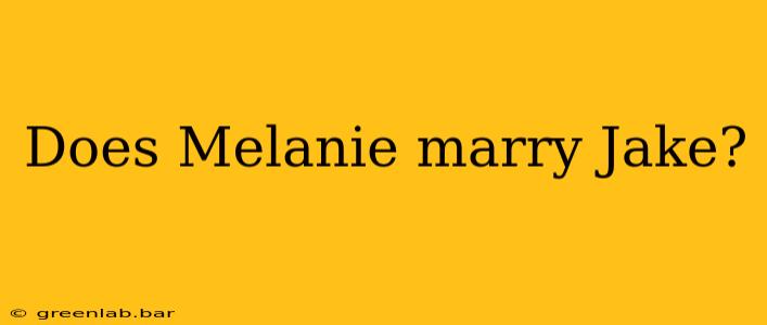 Does Melanie marry Jake?