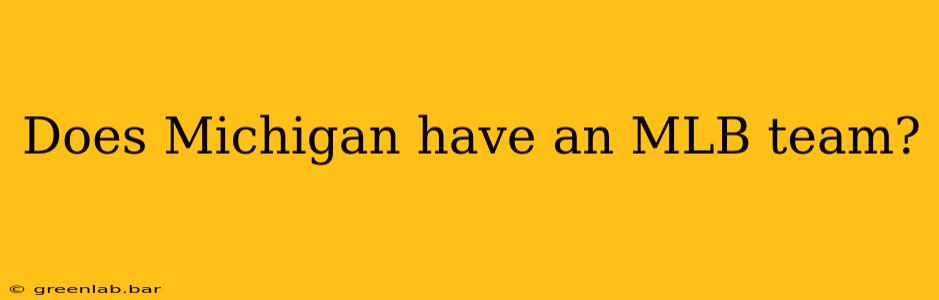 Does Michigan have an MLB team?