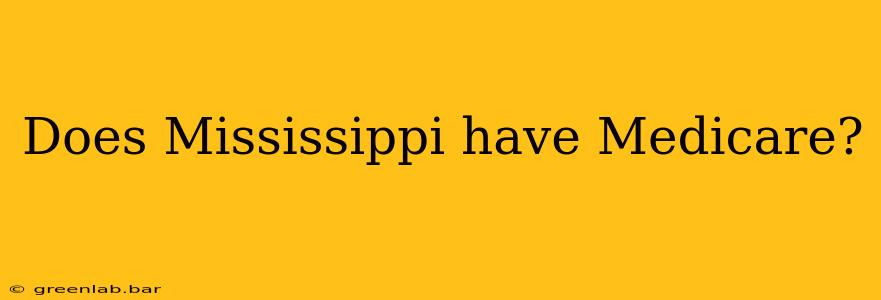 Does Mississippi have Medicare?