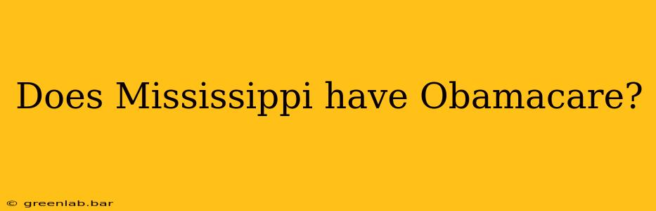 Does Mississippi have Obamacare?