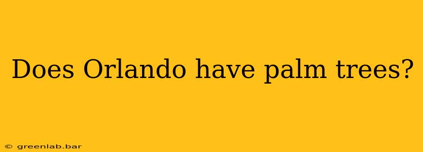 Does Orlando have palm trees?