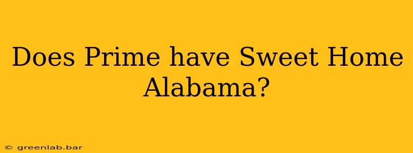 Does Prime have Sweet Home Alabama?