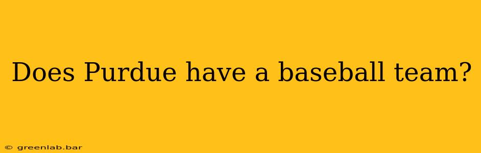 Does Purdue have a baseball team?