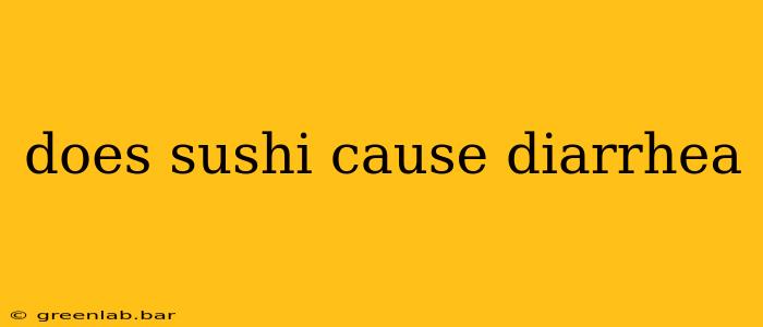 does sushi cause diarrhea