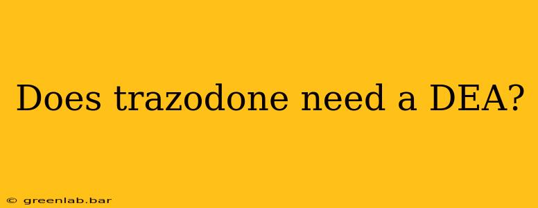 Does trazodone need a DEA?