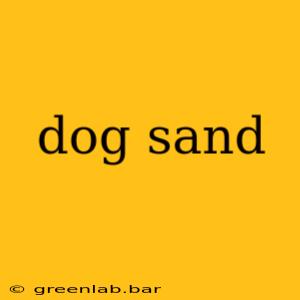 dog sand