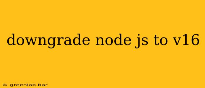 downgrade node js to v16