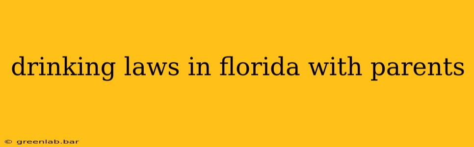 drinking laws in florida with parents