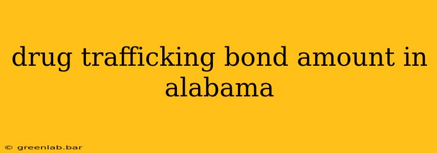 drug trafficking bond amount in alabama