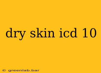 dry skin icd 10