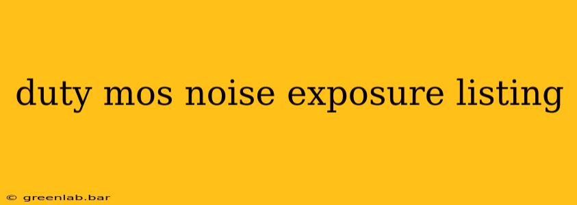 duty mos noise exposure listing