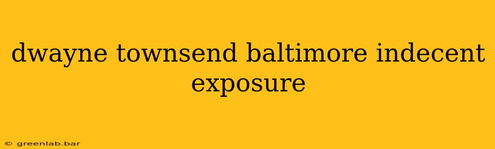 dwayne townsend baltimore indecent exposure