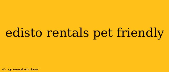 edisto rentals pet friendly