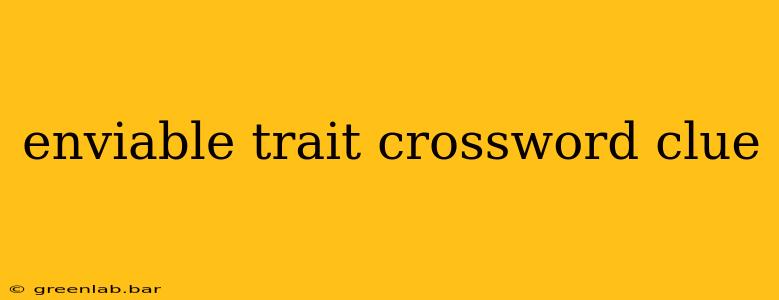 enviable trait crossword clue