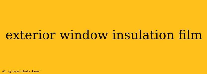 exterior window insulation film