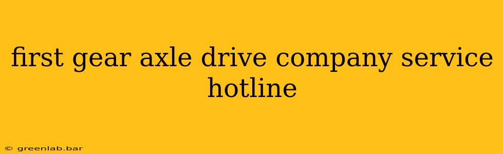 first gear axle drive company service hotline