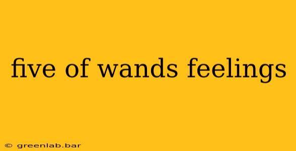 five of wands feelings