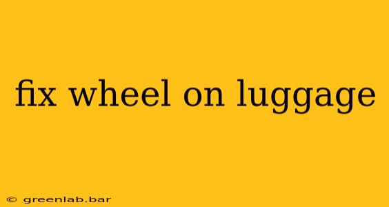 fix wheel on luggage