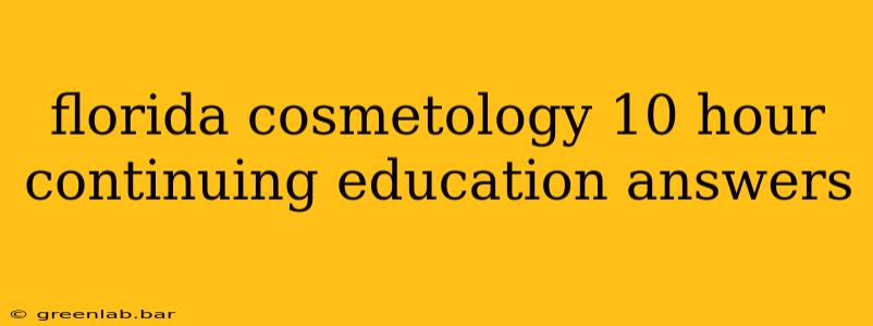 florida cosmetology 10 hour continuing education answers