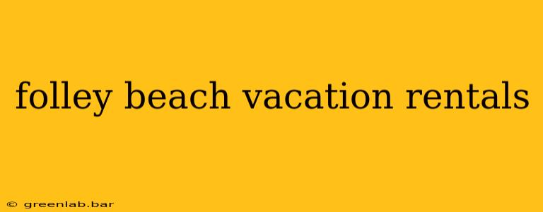 folley beach vacation rentals