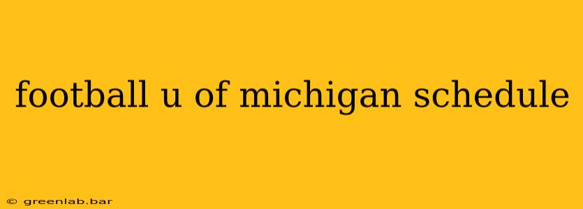 football u of michigan schedule