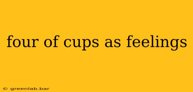 four of cups as feelings