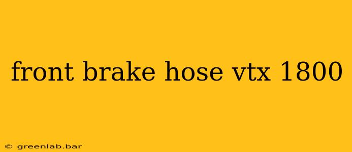 front brake hose vtx 1800