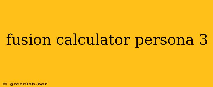 fusion calculator persona 3