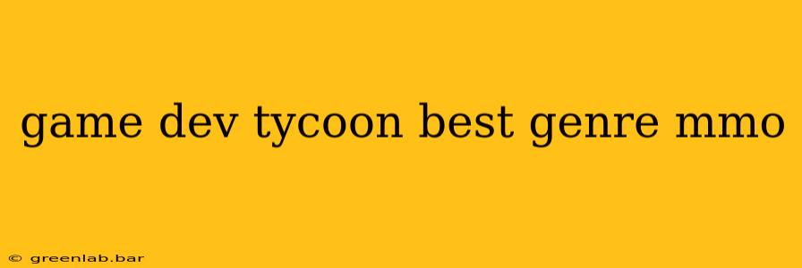 game dev tycoon best genre mmo