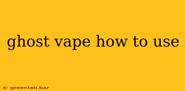 ghost vape how to use