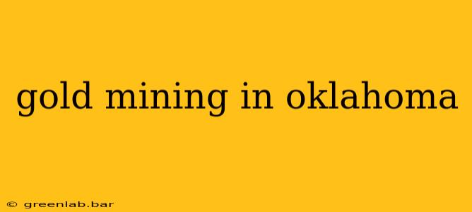 gold mining in oklahoma