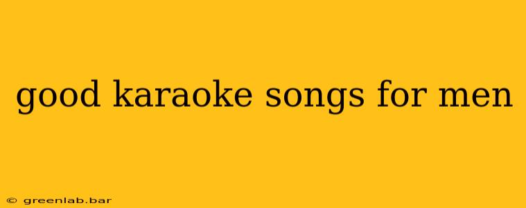 good karaoke songs for men