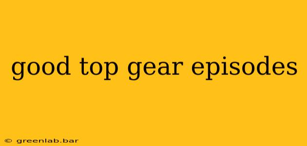 good top gear episodes