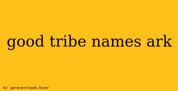 good tribe names ark